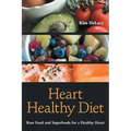 Heart Healthy Diet: Raw Food and Superfoods for a Healthy Heart