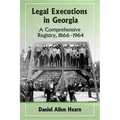 Legal Executions in Georgia: A Comprehensive Registry, 1866-1964