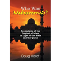 Who Was Muhammad? an Analysis of the Prophet of Islam in Light of the Bible and the Quran