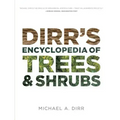 Dirr's Encyclopedia of Trees and Shrubs