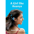 A Girl like Ananya: the true life story of an inspirational girl who is deaf and wears cochlear implants