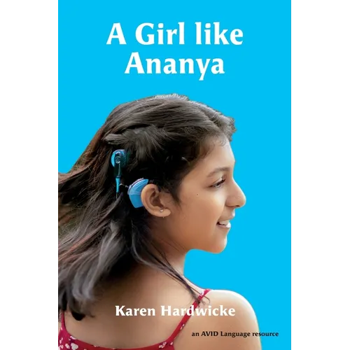 A Girl like Ananya: the true life story of an inspirational girl who is deaf and wears cochlear implants