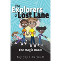 The Explorers of Lost Lane and the Magic Room