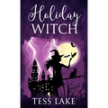 Holiday Witch (Torrent Witches Cozy Mysteries #5)