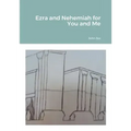 Ezra and Nehemiah for You and Me