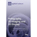 Holography, 3D Imaging and 3D Display