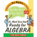 Dr. Math Gets You Ready for Algebra: Learning Pre-Algebra Is Easy!