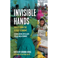 Invisible Hands: Voices from the Global Economy