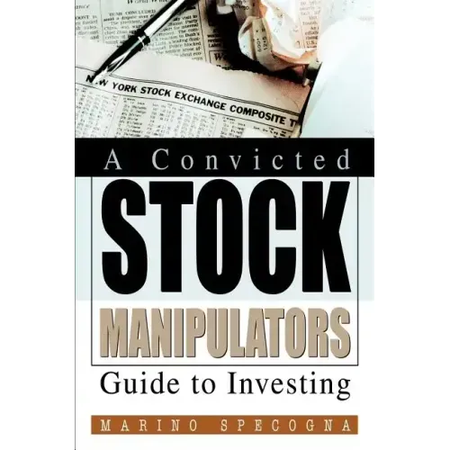 A Convicted Stock Manipulators Guide to Investing