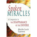 Spoken Miracles: A Companion to the Disappearance of the Universe