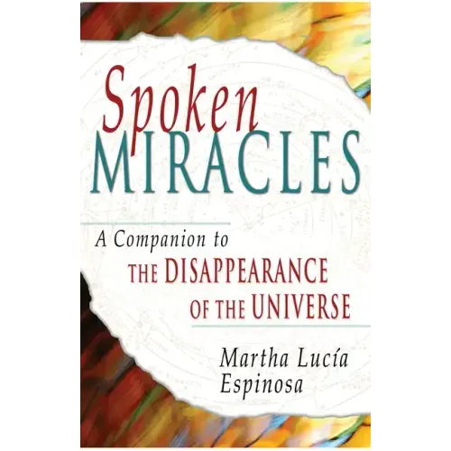 Spoken Miracles: A Companion to the Disappearance of the Universe