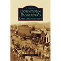 Downtown Pasadena's Early Architecture