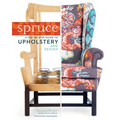 Spruce: A Step-By-Step Guide to Upholstery and Design