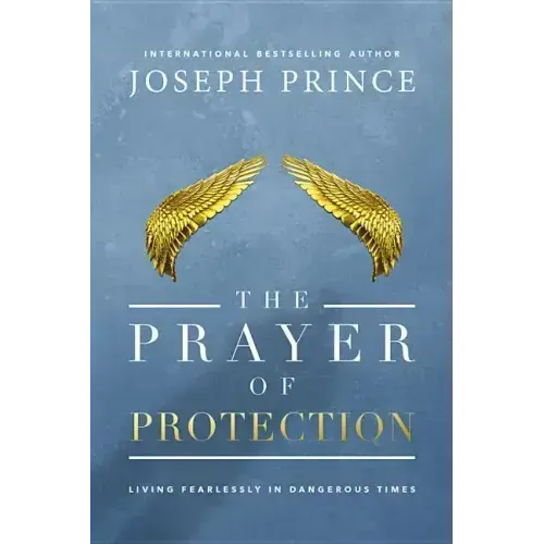 The Prayer of Protection: Living Fearlessly in Dangerous Times