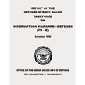 Report of the Defense Science Board Task Force on Information Warfare - Defense (IW - D)