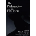 The Philosophy of Film Noir