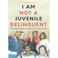 I Am Not a Juvenile Delinquent: How Poetry Changed a Group of At-Risk Young Women (Lessons in Rehabilitation and Letting It Go)
