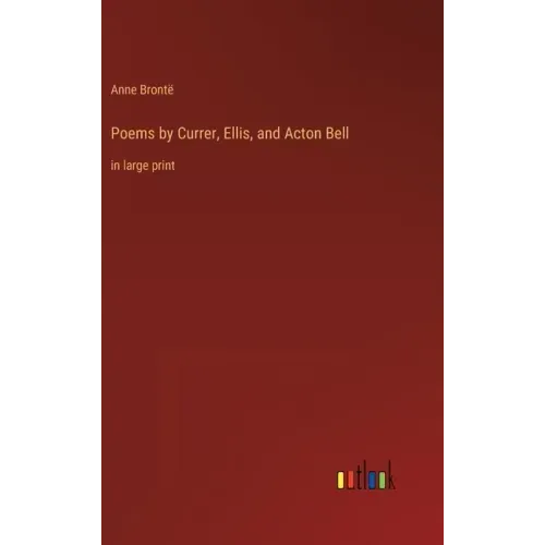 Poems by Currer, Ellis, and Acton Bell: in large print