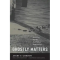 Ghostly Matters: Haunting and the Sociological Imagination