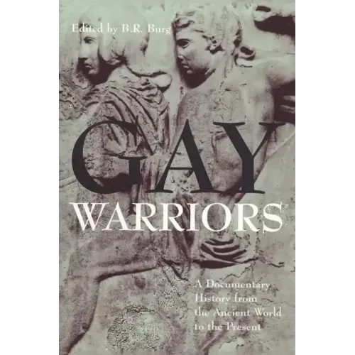 Gay Warriors: A Documentary History from the Ancient World to the Present