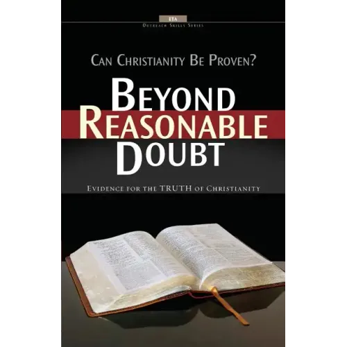 Beyond Reasonable Doubt: Evidence for the truth of Christianity