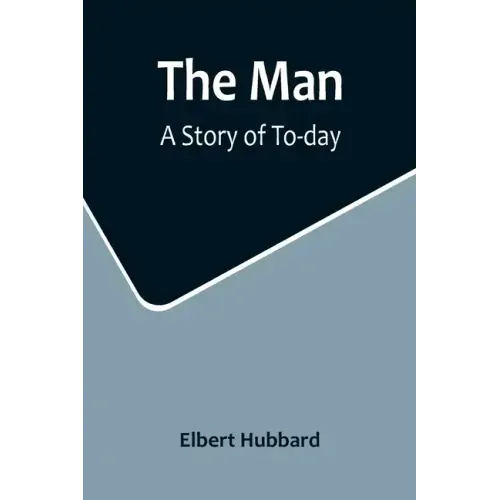 The Man: A Story of To-day