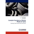 Catalytic Pyrolysis of Waste Plastic & Tyres