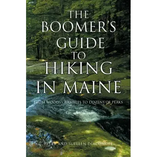 The Boomer's Guide to Hiking in Maine: From Woodsy Rambles to Dozens of Peaks