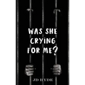 Was She Crying For Me?