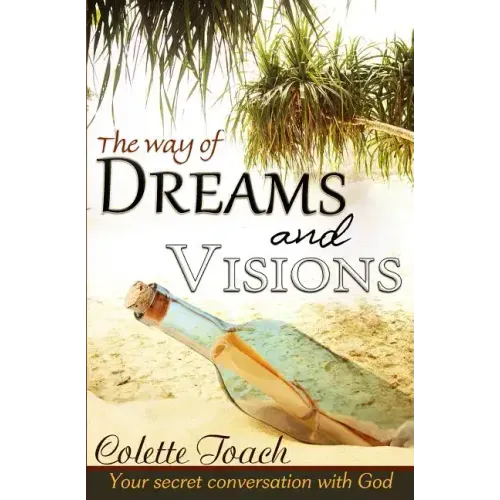 The Way of Dreams and Visions: Your Secret Conversation With God
