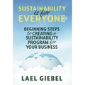 Sustainability is for Everyone: Beginning Steps to Creating a Sustainability Program for Your Business