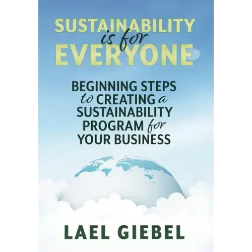 Sustainability is for Everyone: Beginning Steps to Creating a Sustainability Program for Your Business