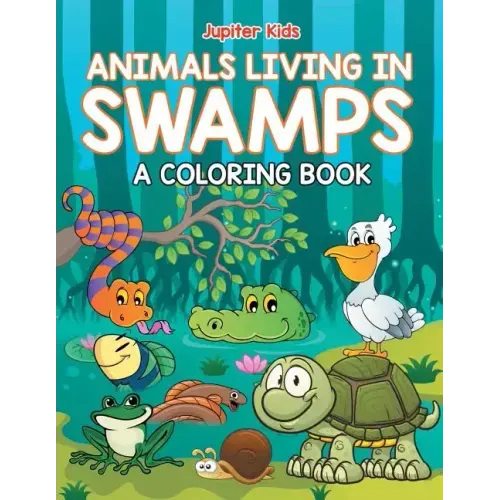 Animals Living in Swamps (A Coloring Book)