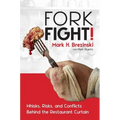 Forkfight!: Whisks, Risks, and Conflicts Behind the Restaurant Curtain
