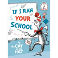 If I Ran Your School-By the Cat in the Hat