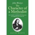 John Wesley's The Character of a Methodist: Set in Modern Language with Introduction and Suggestions for Group Use