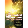 The Enchanted Pillowcase and Other Stories