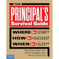 The Principal's Survival Guide: Where Do I Start? How Do I Succeed? & When Do I Sleep?