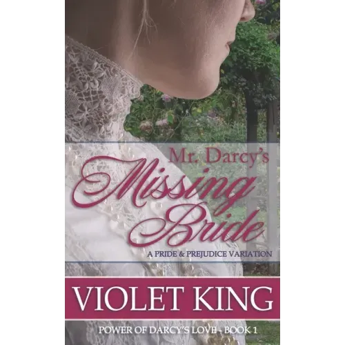 Mr. Darcy's Missing Bride: A Pride and Prejudice Variation