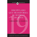 Discipulado Que Transforma: El Modelo de Jesús = Transforming Discipleship