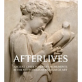 Afterlives: Ancient Greek Funerary Monuments in the Metropolitan Museum of Art