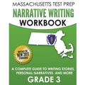 MASSACHUSETTS TEST PREP Narrative Writing Workbook Grade 3: A Complete Guide to Writing Stories, Personal Narratives, and More