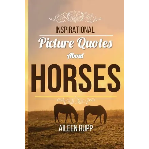 Inspirational Picture Quotes about Horses