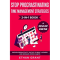 Stop Procrastinating and Time Management Strategies 2-in-1 Book: Proven Productivity Tactics to Beat Laziness and Develop Atomic Habits + Step-by-Step