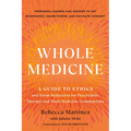 Whole Medicine: A Guide to Ethics and Harm-Reduction for Psychedelic Therapy and Plant Medicine Communities