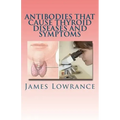 Antibodies that Cause Thyroid Diseases and Symptoms: Immune Cells causing Hypothyroidism & Hyperthyroidism