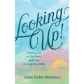 Looking Up!: Finding Joy as You Read and Pray Through the Bible
