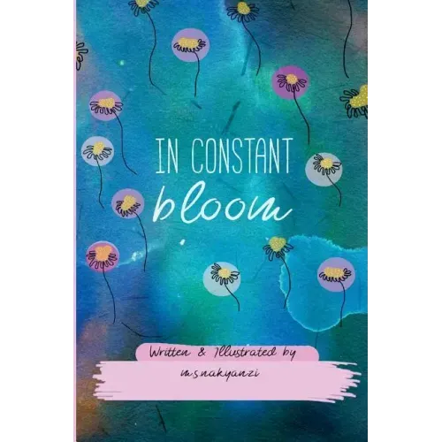 In Constant Bloom: A collection of words and thoughts of an African girl in bloom