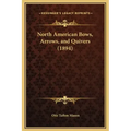 North American Bows, Arrows, and Quivers (1894)