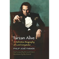 Tarzan Alive: A Definitive Biography of Lord Greystoke